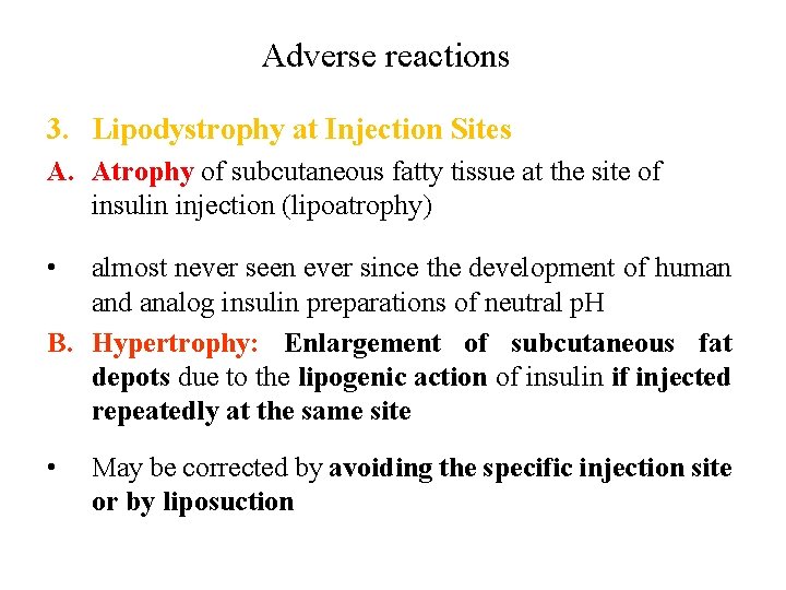 Adverse reactions 3. Lipodystrophy at Injection Sites A. Atrophy of subcutaneous fatty tissue at