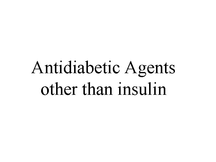 Antidiabetic Agents other than insulin 