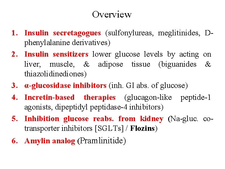 Overview 1. Insulin secretagogues (sulfonylureas, meglitinides, Dphenylalanine derivatives) 2. Insulin sensitizers lower glucose levels