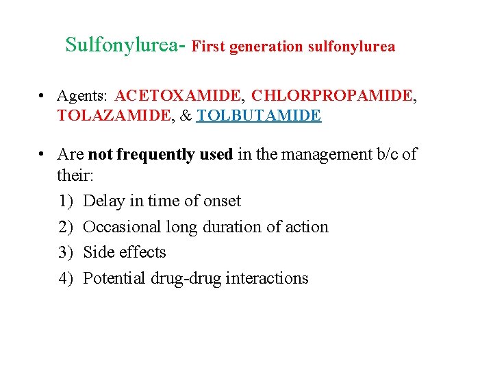 Sulfonylurea- First generation sulfonylurea • Agents: ACETOXAMIDE, CHLORPROPAMIDE, TOLAZAMIDE, & TOLBUTAMIDE • Are not