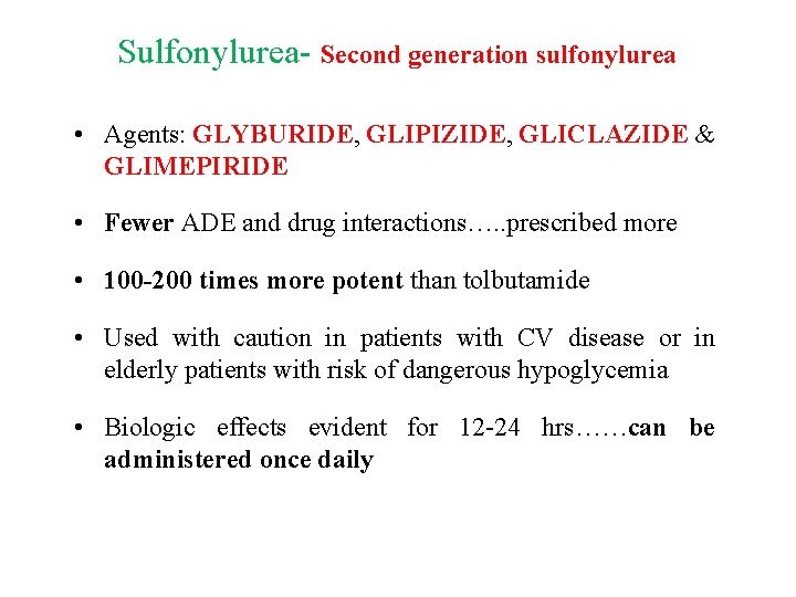 Sulfonylurea- Second generation sulfonylurea • Agents: GLYBURIDE, GLIPIZIDE, GLICLAZIDE & GLIMEPIRIDE • Fewer ADE