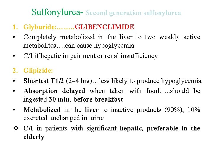 Sulfonylurea- Second generation sulfonylurea 1. Glyburide: ……. . GLIBENCLIMIDE • Completely metabolized in the