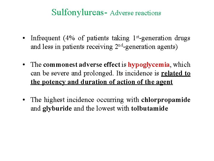 Sulfonylureas- Adverse reactions • Infrequent (4% of patients taking 1 st-generation drugs and less