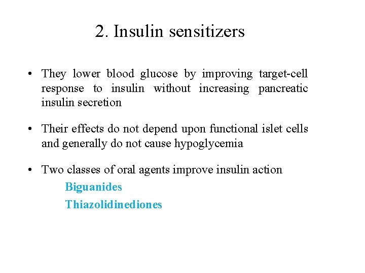 2. Insulin sensitizers • They lower blood glucose by improving target-cell response to insulin