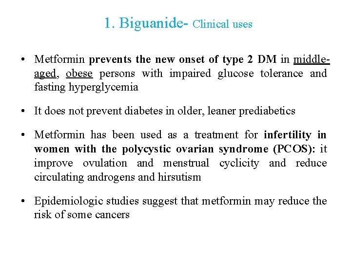 1. Biguanide- Clinical uses • Metformin prevents the new onset of type 2 DM