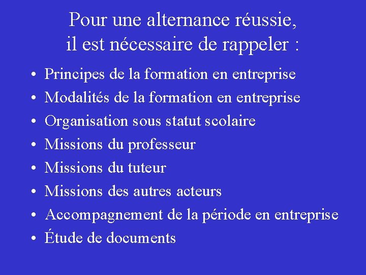 Pour une alternance réussie, il est nécessaire de rappeler : • • Principes de