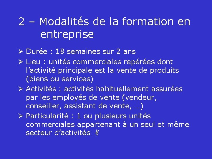 2 – Modalités de la formation en entreprise Ø Durée : 18 semaines sur