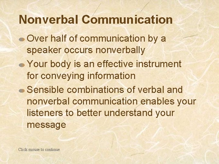 Nonverbal Communication Over half of communication by a speaker occurs nonverbally Your body is