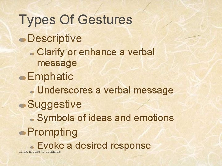 Types Of Gestures Descriptive Clarify or enhance a verbal message Emphatic Underscores a verbal