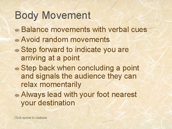 Body Movement Balance movements with verbal cues Avoid random movements Step forward to indicate