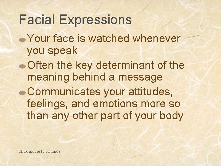 Facial Expressions Your face is watched whenever you speak Often the key determinant of