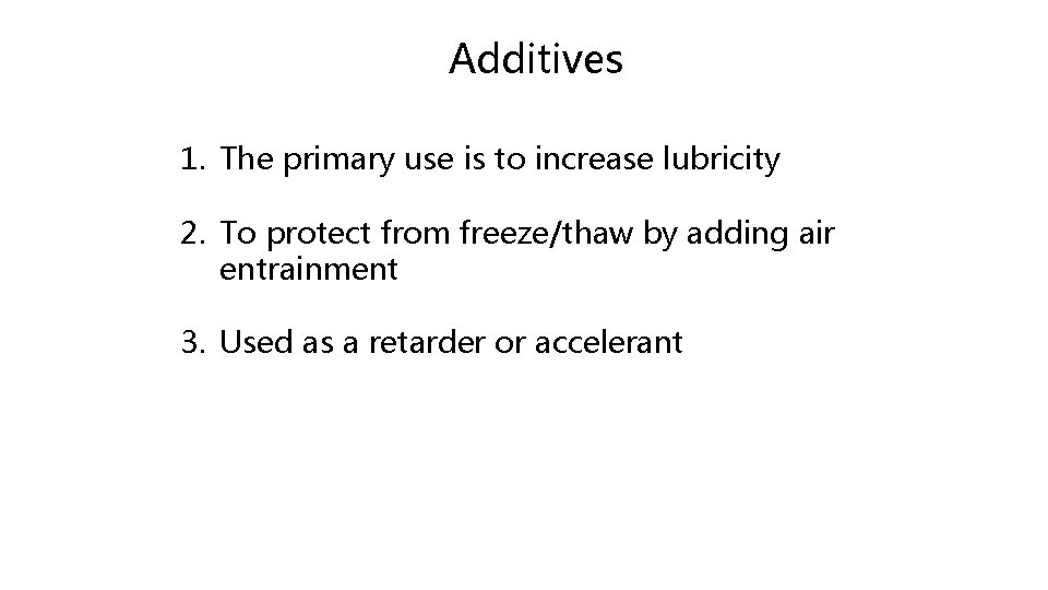Additives 1. The primary use is to increase lubricity 2. To protect from freeze/thaw