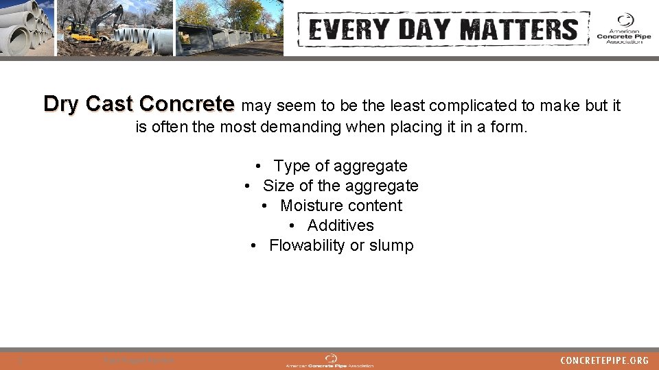 Dry Cast Concrete may seem to be the least complicated to make but it