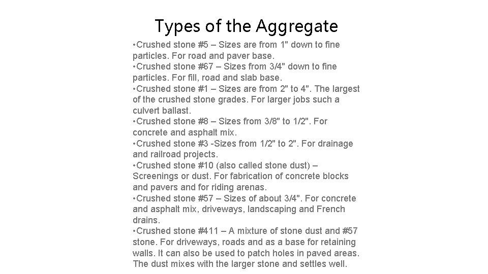 Types of the Aggregate • Crushed stone #5 – Sizes are from 1″ down