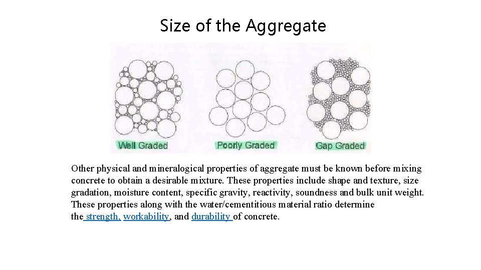 Size of the Aggregate Other physical and mineralogical properties of aggregate must be known