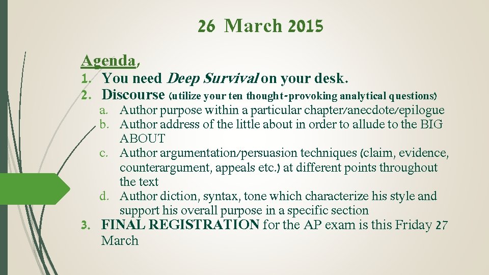 26 March 2015 Agenda, 1. You need Deep Survival on your desk. 2. Discourse