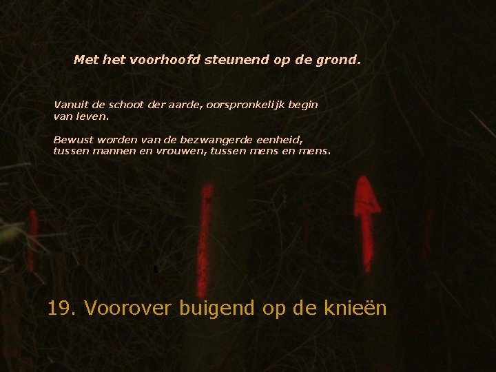 Met het voorhoofd steunend op de grond. Vanuit de schoot der aarde, oorspronkelijk begin