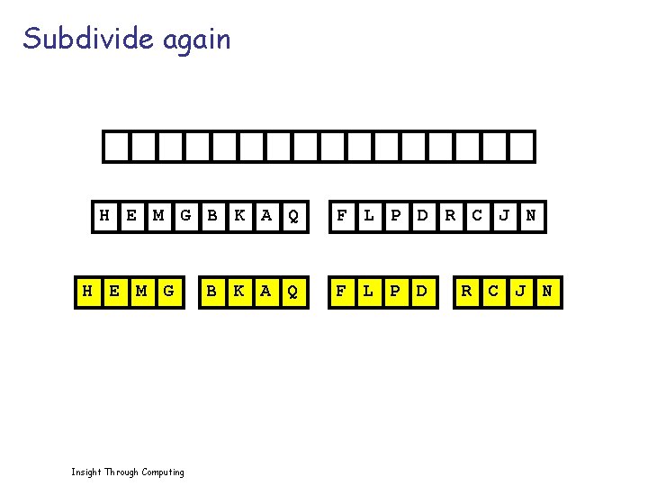 Subdivide again H E M G B K A Q H E M G