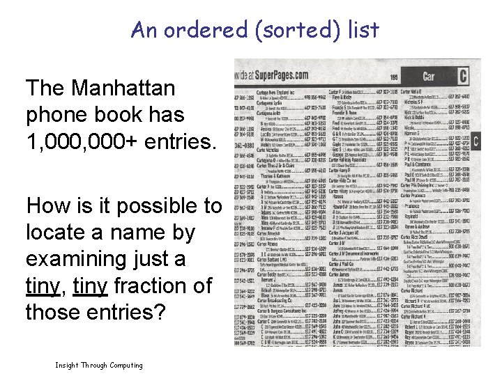 An ordered (sorted) list The Manhattan phone book has 1, 000+ entries. How is