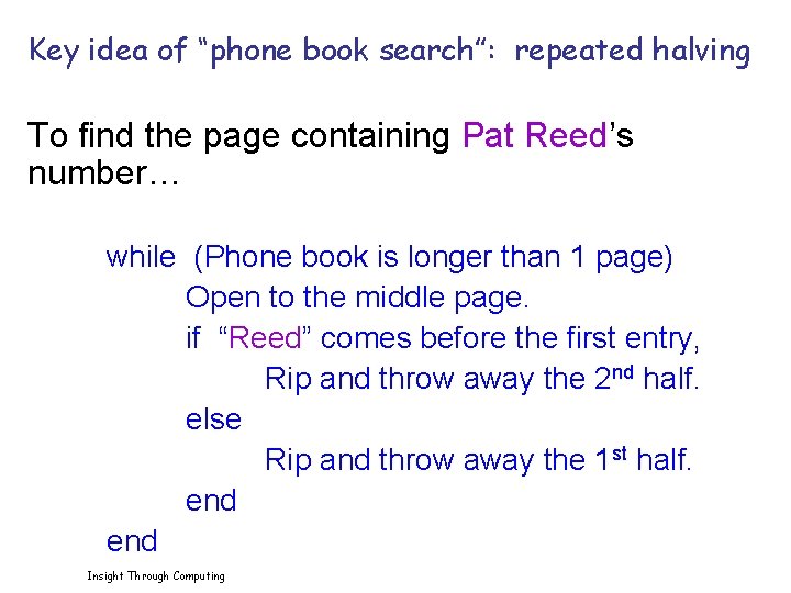 Key idea of “phone book search”: repeated halving To find the page containing Pat