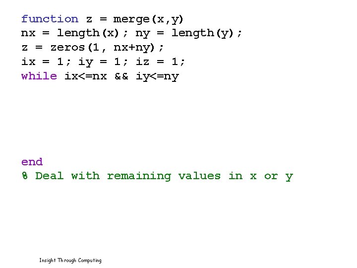 function z = merge(x, y) nx = length(x); ny = length(y); z = zeros(1,