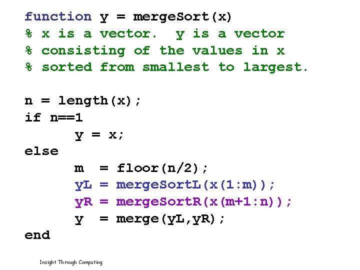 function y = merge. Sort(x) % x is a vector. y is a vector