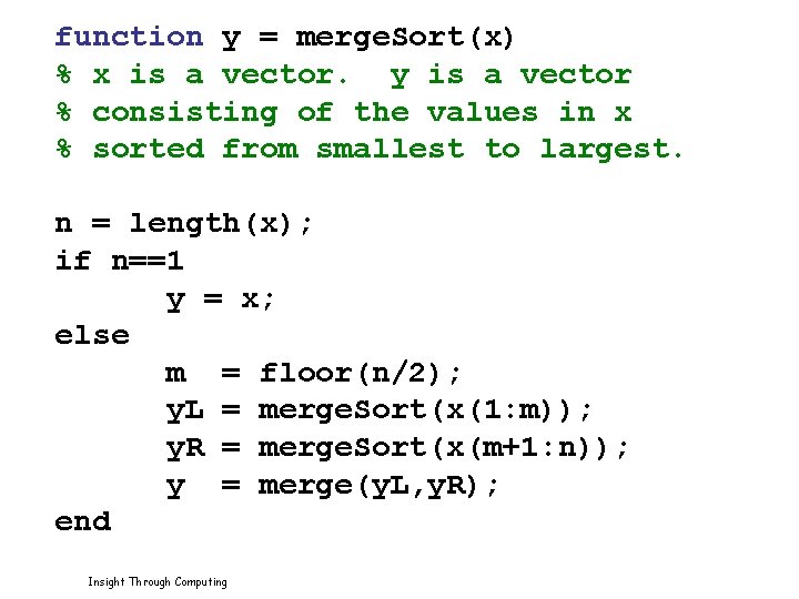 function y = merge. Sort(x) % x is a vector. y is a vector