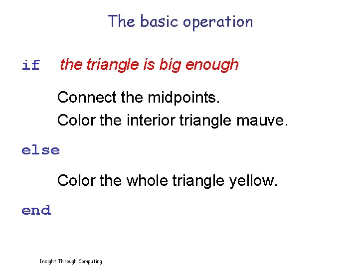 The basic operation the triangle is big enough if Connect the midpoints. Color the