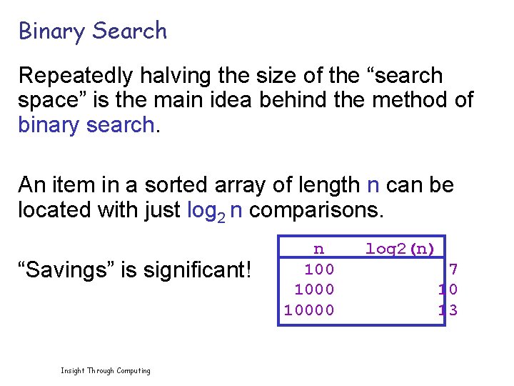Binary Search Repeatedly halving the size of the “search space” is the main idea