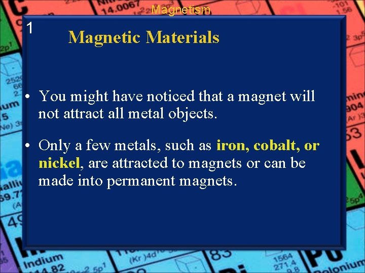 Magnetism 1 Magnetic Materials • You might have noticed that a magnet will not