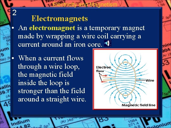 Electricity and Magnetism 2 Electromagnets • An electromagnet is a temporary magnet made by