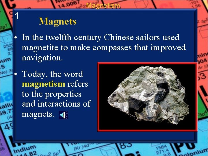Magnetism 1 Magnets • In the twelfth century Chinese sailors used magnetite to make