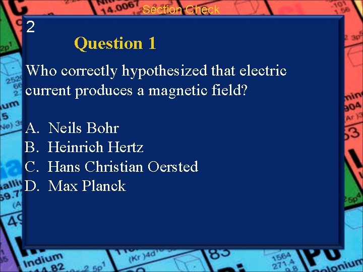 Section Check 2 Question 1 Who correctly hypothesized that electric current produces a magnetic