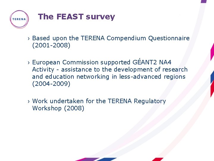The FEAST survey › Based upon the TERENA Compendium Questionnaire (2001 -2008) › European