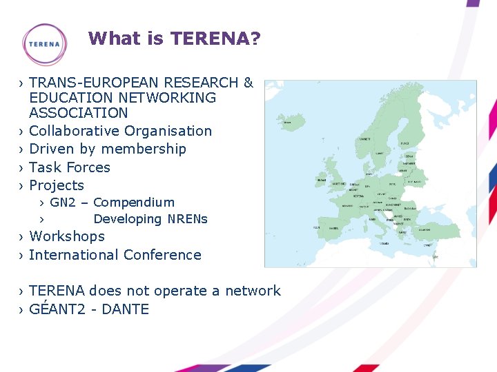 What is TERENA? › TRANS-EUROPEAN RESEARCH & EDUCATION NETWORKING ASSOCIATION › Collaborative Organisation ›