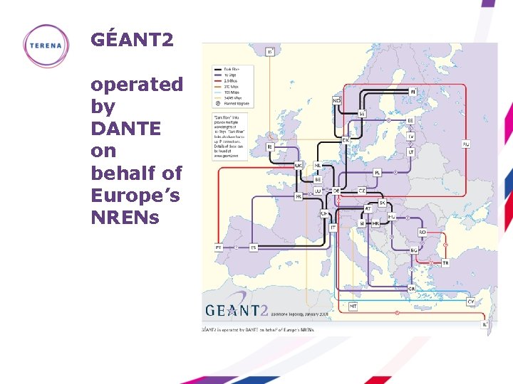 GÉANT 2 operated by DANTE on behalf of Europe’s NRENs 