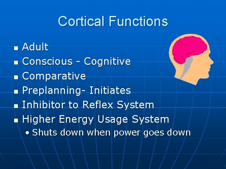 Cortical Functions n n n Adult Conscious - Cognitive Comparative Preplanning- Initiates Inhibitor to