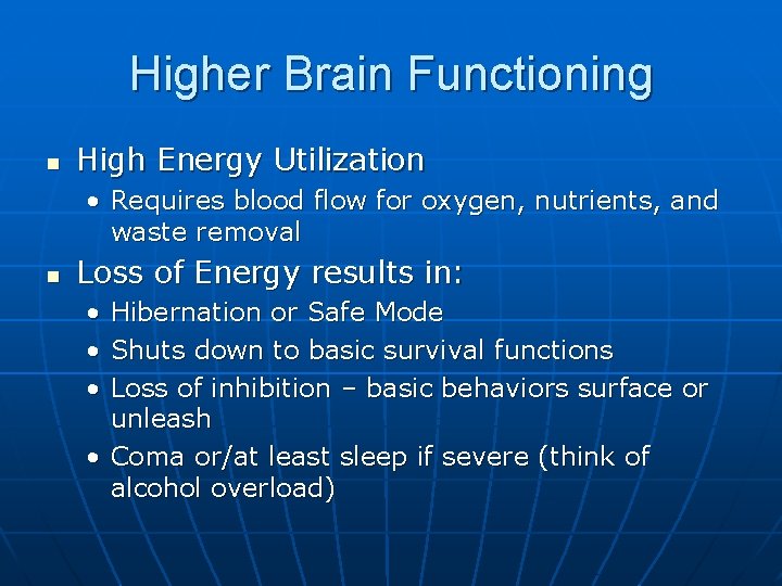 Higher Brain Functioning n High Energy Utilization • Requires blood flow for oxygen, nutrients,