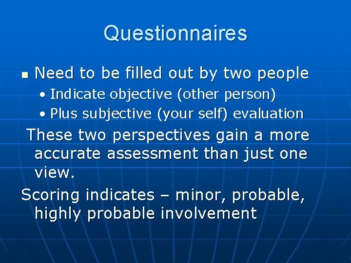 Questionnaires n Need to be filled out by two people • Indicate objective (other