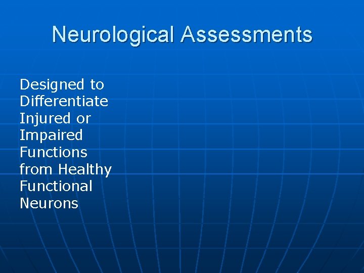 Neurological Assessments Designed to Differentiate Injured or Impaired Functions from Healthy Functional Neurons 