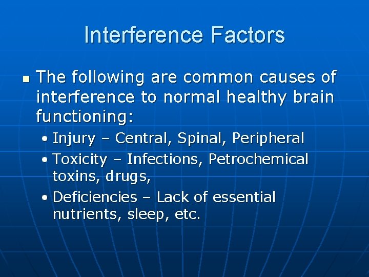 Interference Factors n The following are common causes of interference to normal healthy brain