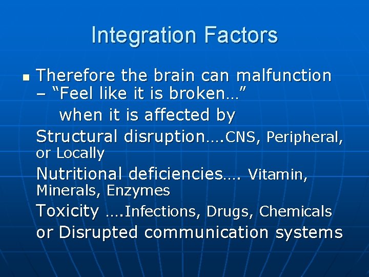 Integration Factors n Therefore the brain can malfunction – “Feel like it is broken…”