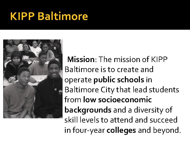 KIPP Baltimore Mission: The mission of KIPP Baltimore is to create and operate public