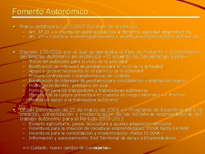 Fomento Autonómico Marco estatutario LO 2/2007 Estatuto de Andalucía – Art. 37. 13 =>
