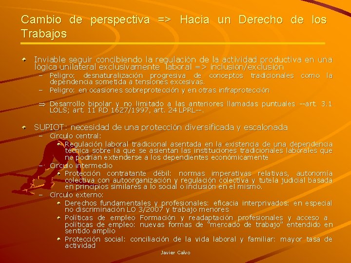 Cambio de perspectiva => Hacia un Derecho de los Trabajos Inviable seguir concibiendo la