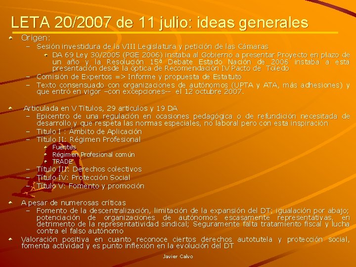 LETA 20/2007 de 11 julio: ideas generales Origen: – Sesión investidura de la VIII