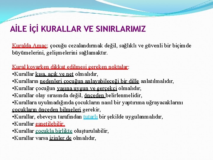 AİLE İÇİ KURALLAR VE SINIRLARIMIZ Kuralda Amaç; çocuğu cezalandırmak değil, sağlıklı ve güvenli bir