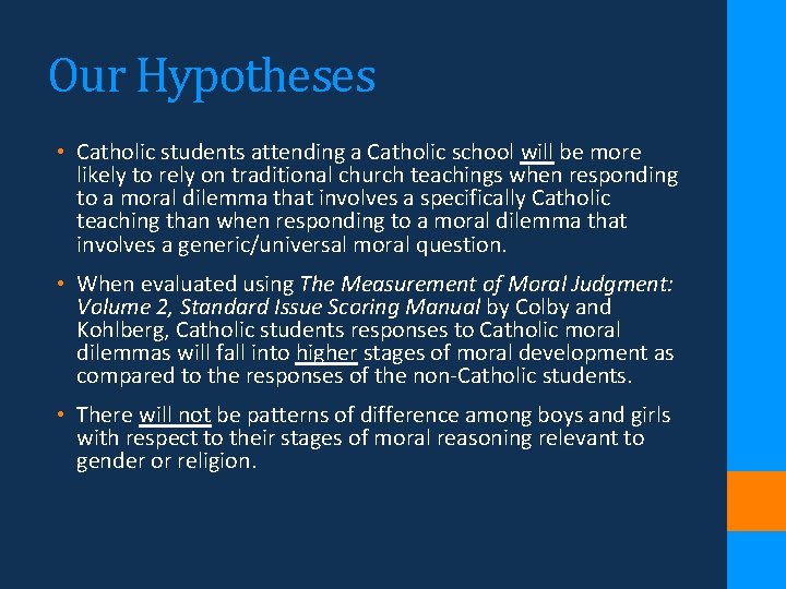 Our Hypotheses • Catholic students attending a Catholic school will be more likely to