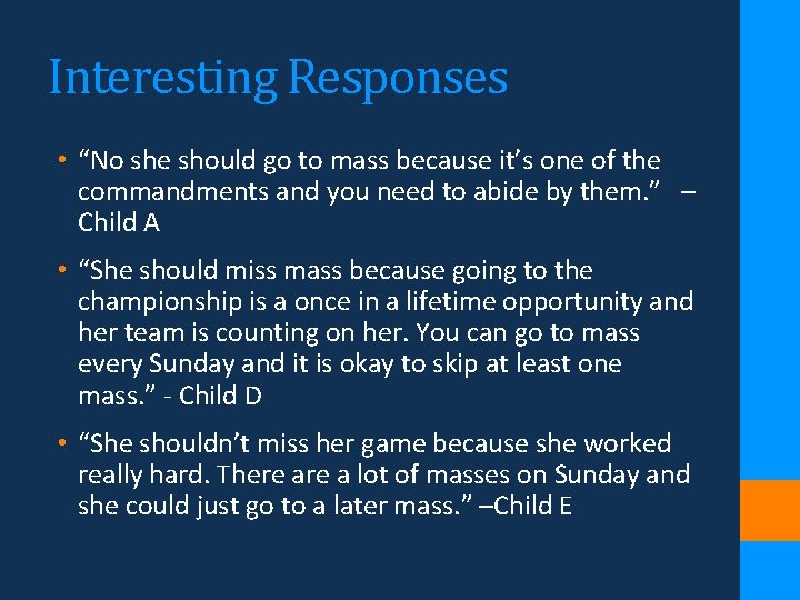 Interesting Responses • “No she should go to mass because it’s one of the