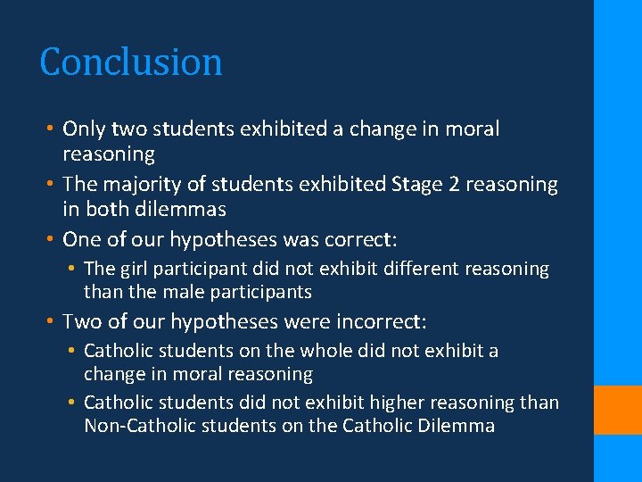 Conclusion • Only two students exhibited a change in moral reasoning • The majority